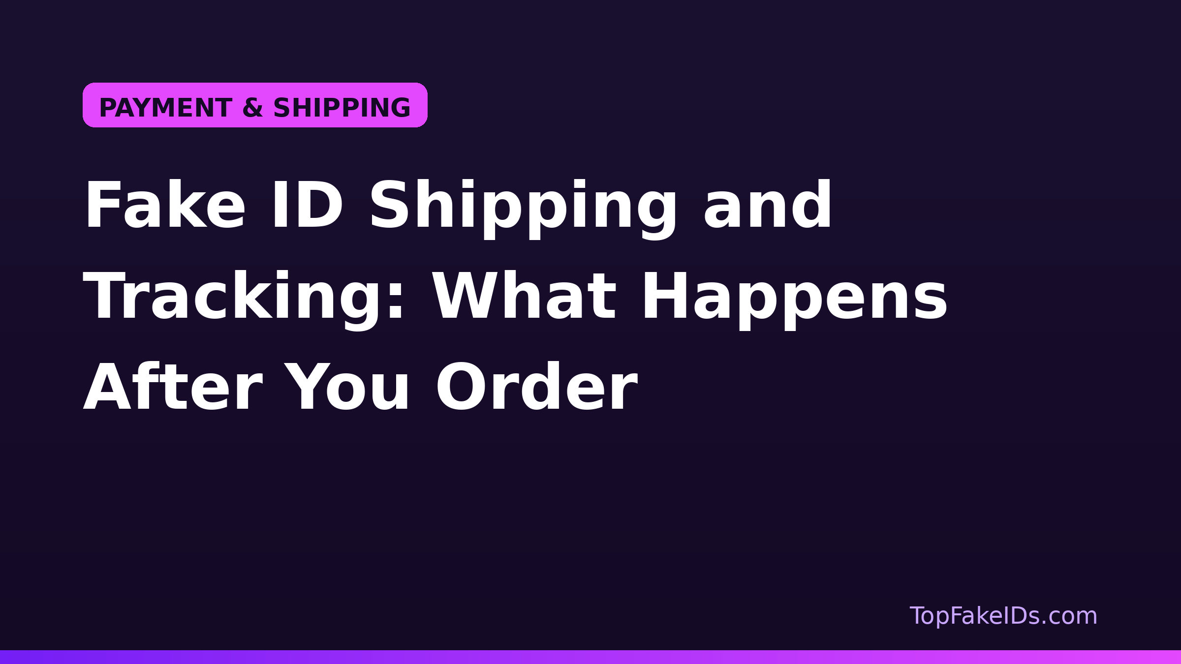 Fake ID Shipping and Tracking: What Happens After You Order