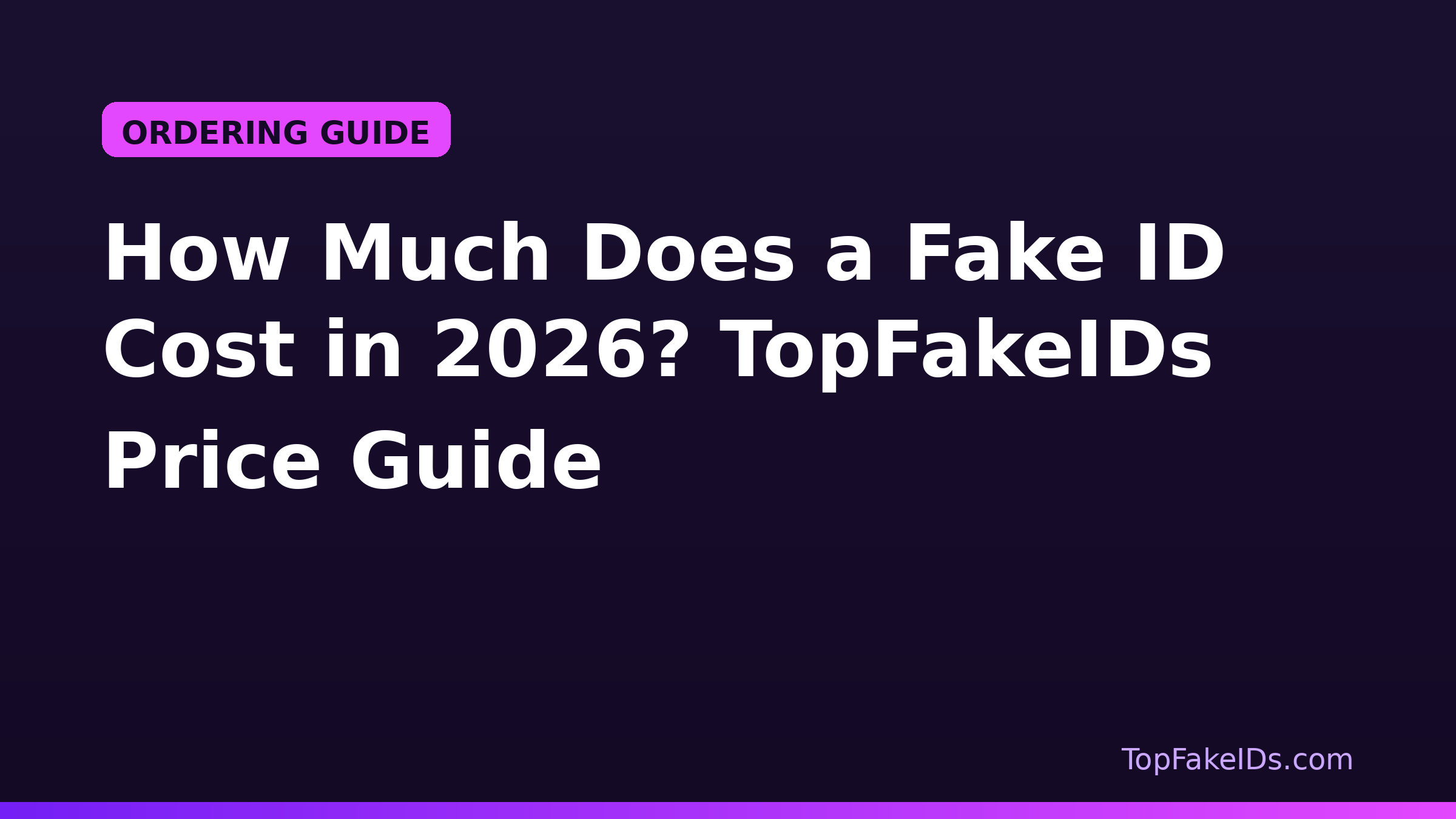 How Much Does a Fake ID Cost in 2026? TopFakeIDs Price Guide