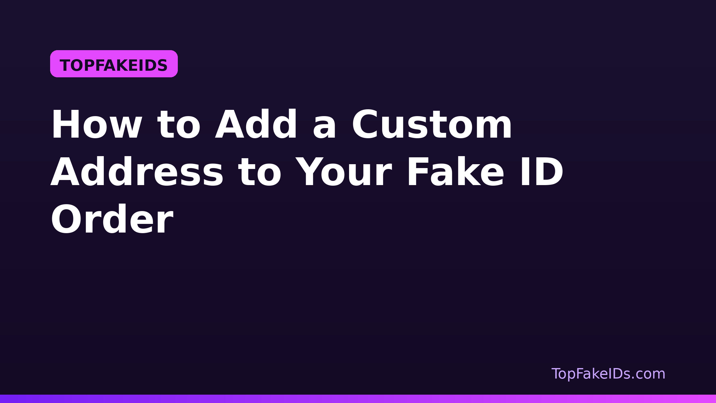 How to Add a Custom Address to Your Fake ID Order