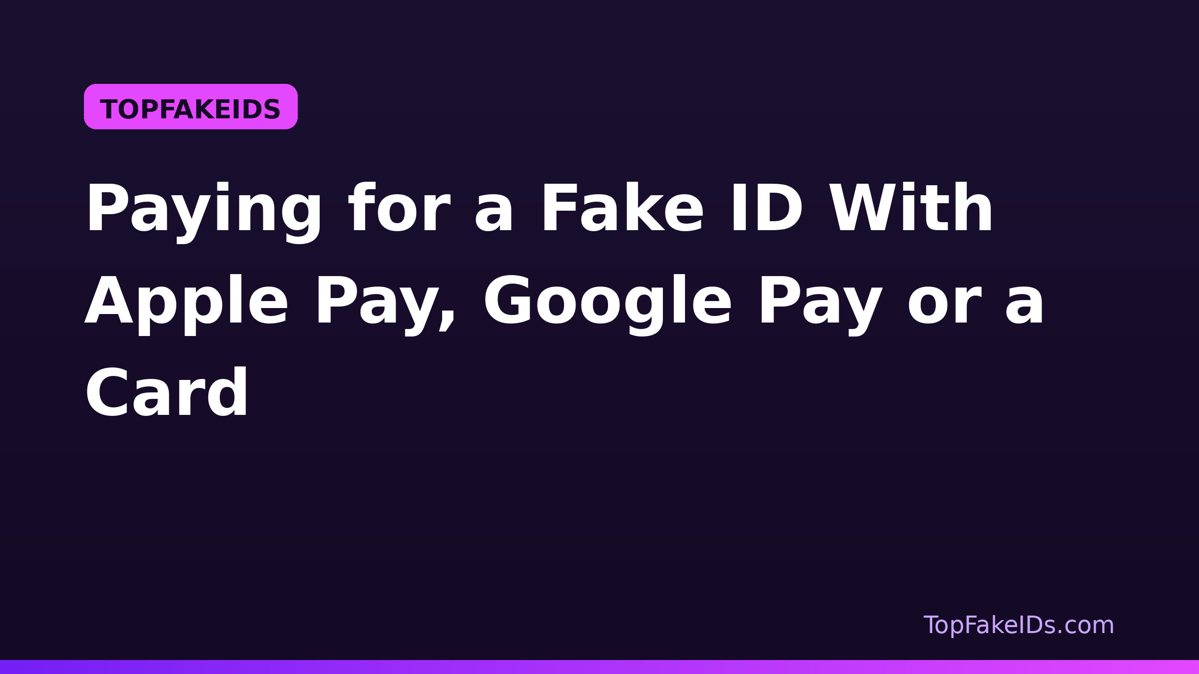 Paying for a Fake ID With Apple Pay, Google Pay or a Card